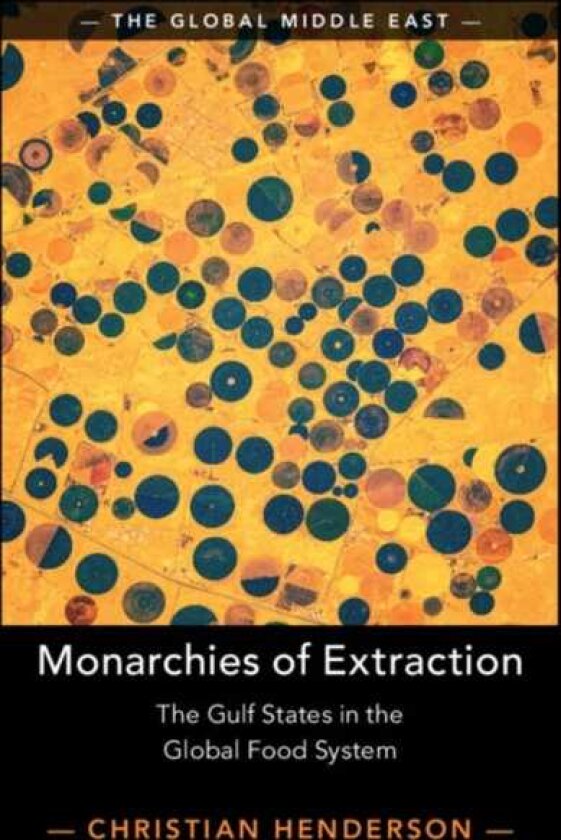 Monarchies of Extraction The Gulf States in the Global Food System