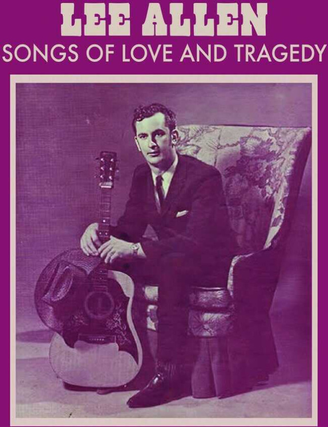 Lee Allen Songs Of Love And Tragedy CD