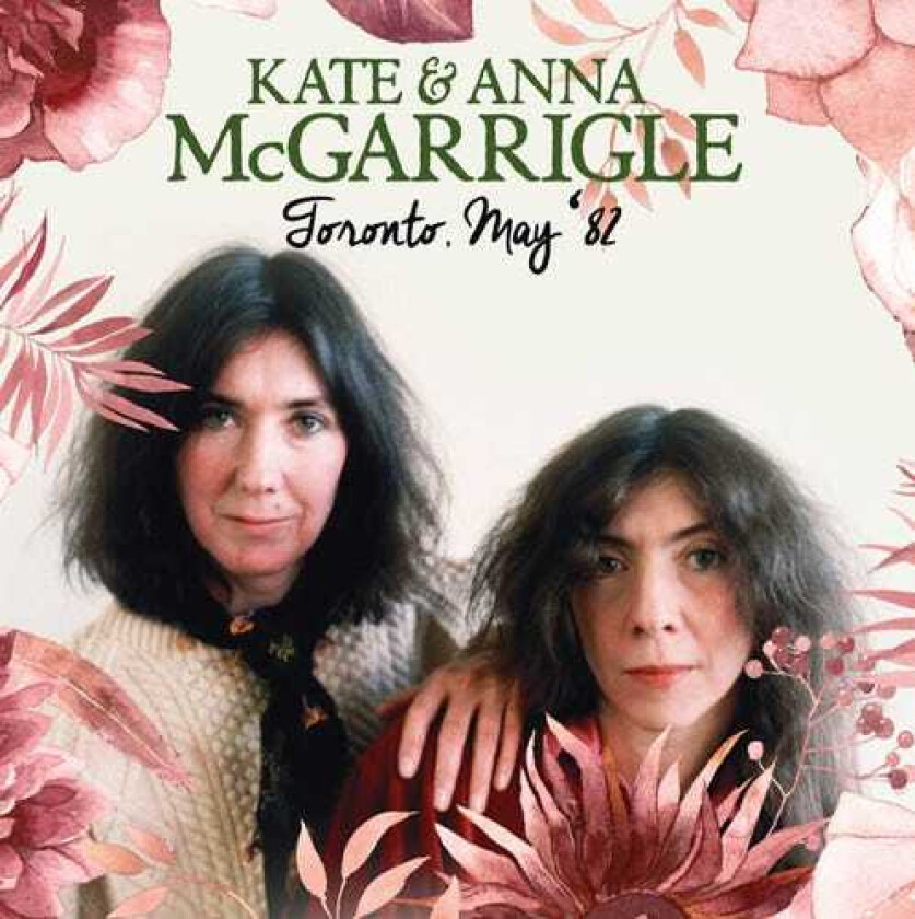 Kate McGarrigle, Anna McGarrigle Toronto May 82 CD
