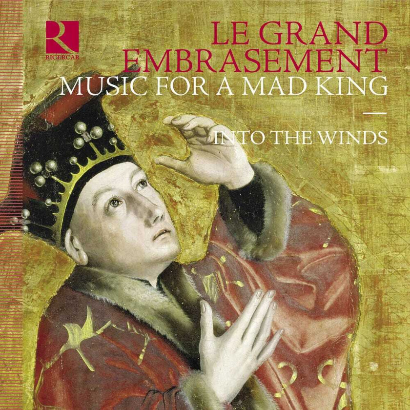 Le Grand Embrasement Music For A Mad King CD