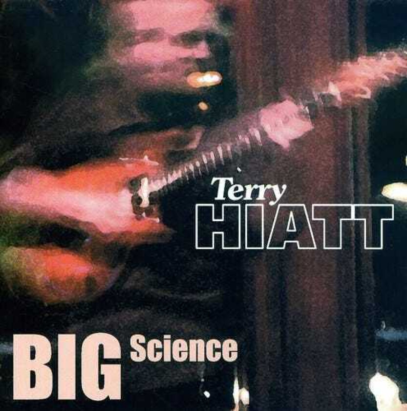 Terry Hiatt Big Science CD