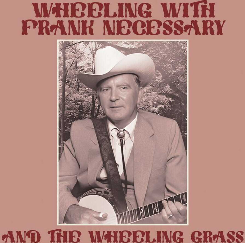 Frank & The Wheeling Grass Necessary Wheeling With Frank Necessary & The Wheeling CD