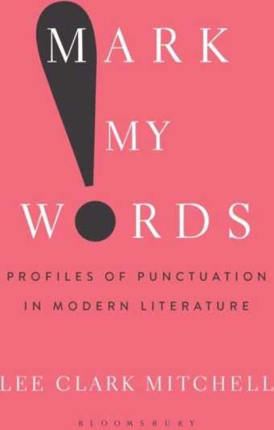 Mark My Words Profiles of Punctuation in Modern Literature