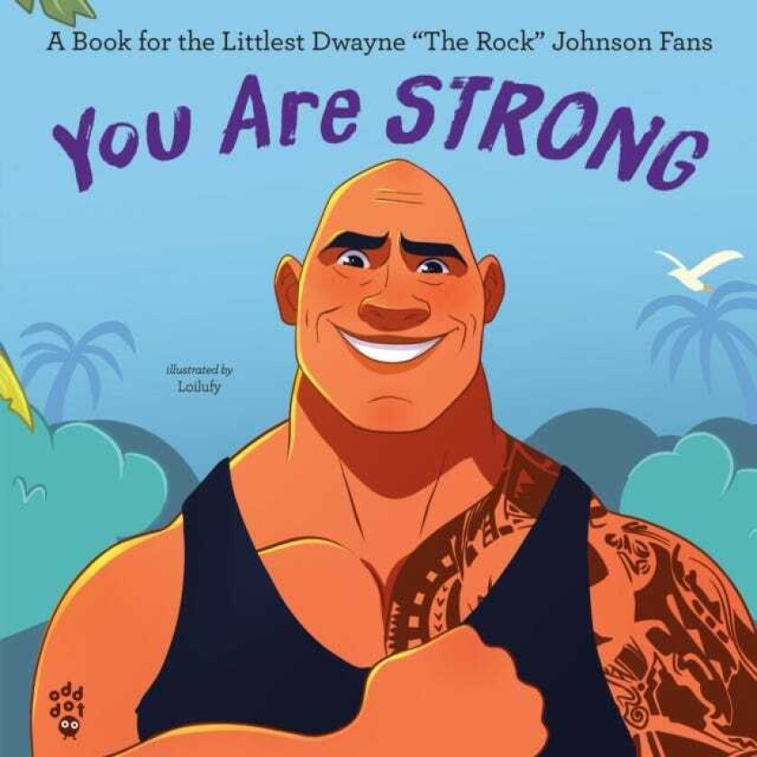 You Are Strong A Book for the Littlest Dwayne the Rock Johnson Fans