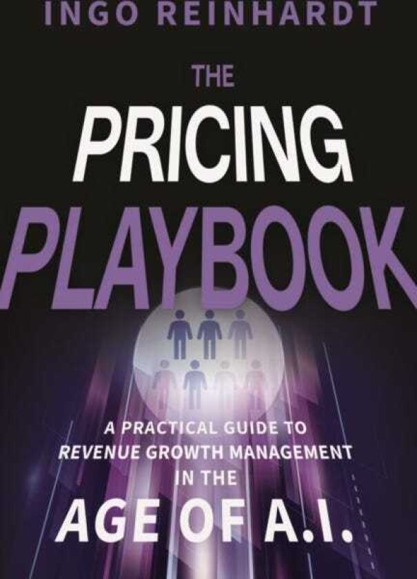 The Pricing Playbook A Practical Guide to Revenue Growth Management in the Age of A.I.