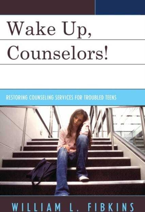 Wake Up Counselors! Restoring Counseling Services for Troubled Teens
