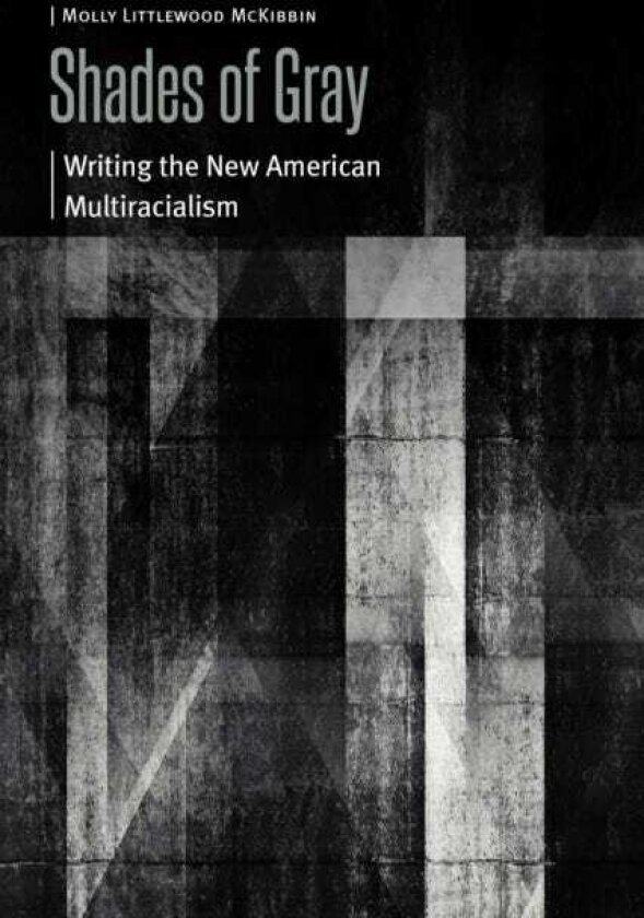 Shades of Gray Writing the New American Multiracialism