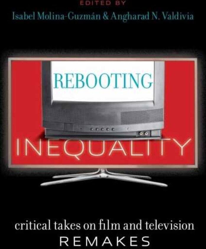 Rebooting Inequality Critical Takes on Film and Television Remakes