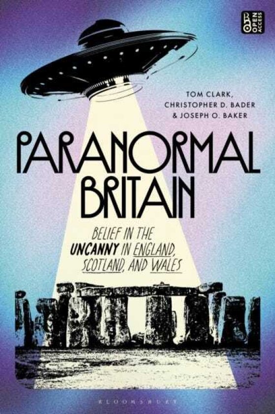 Paranormal Britain Belief in the Uncanny in England, Scotland, and Wales