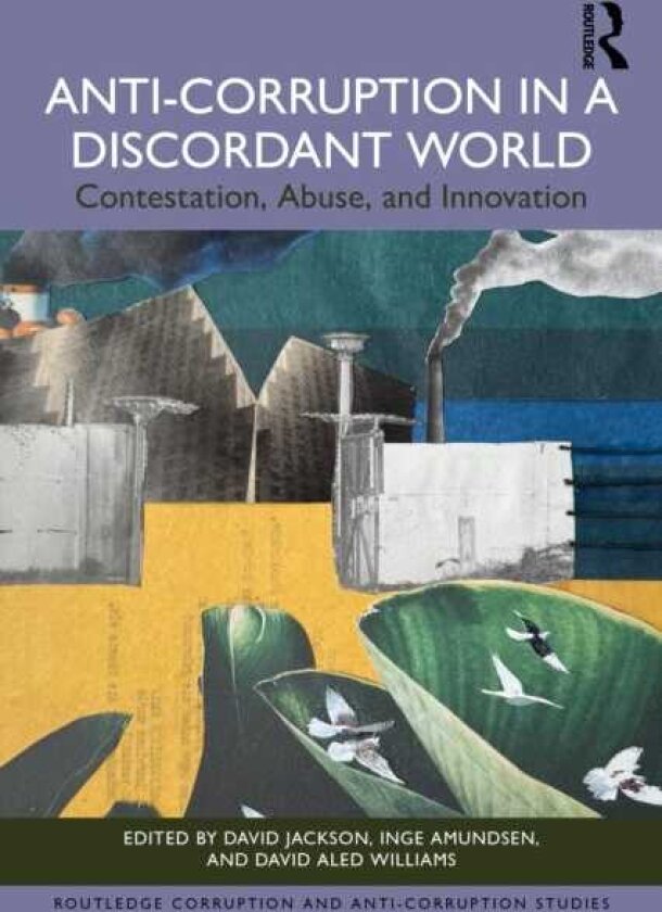 AntiCorruption in a Discordant World Contestation, Abuse, and Innovation