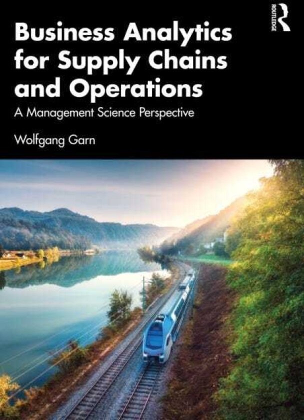 Business Analytics for Supply Chains and Operations A Management Science Perspective