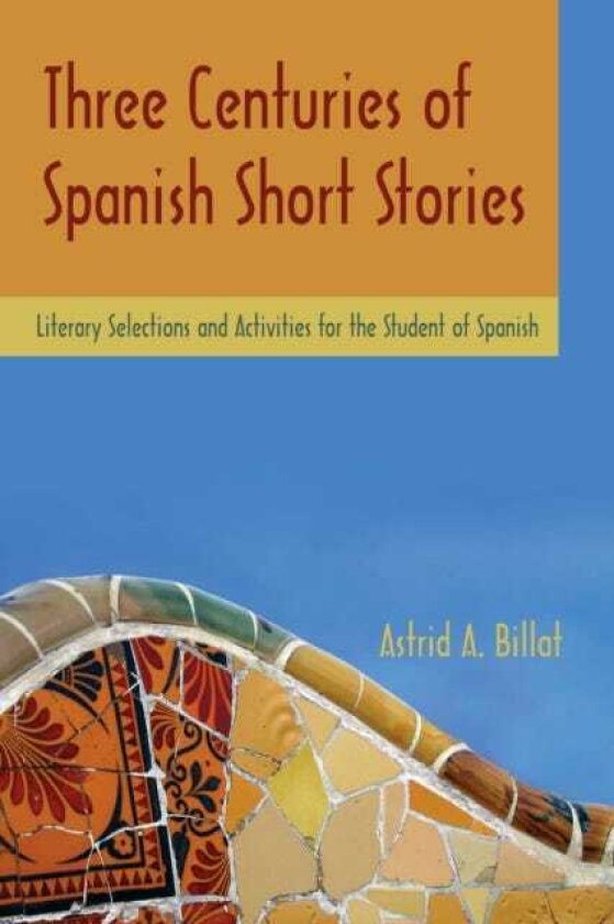 Three Centuries of Spanish Short Stories Literary Selections and Activities for Students of Spanish