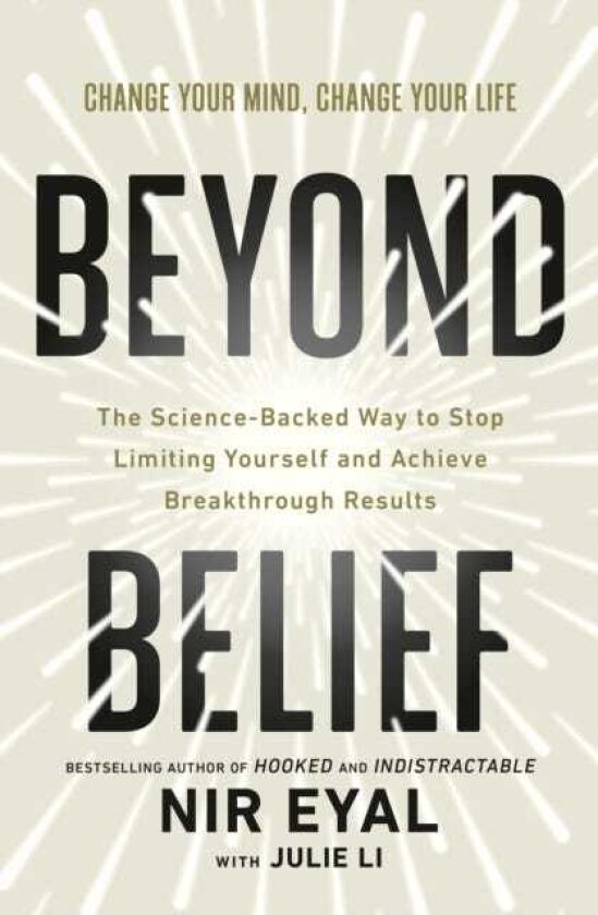 Beyond Belief The ScienceBacked Way to Stop Limiting Yourself and Achieve Extraordinary Results