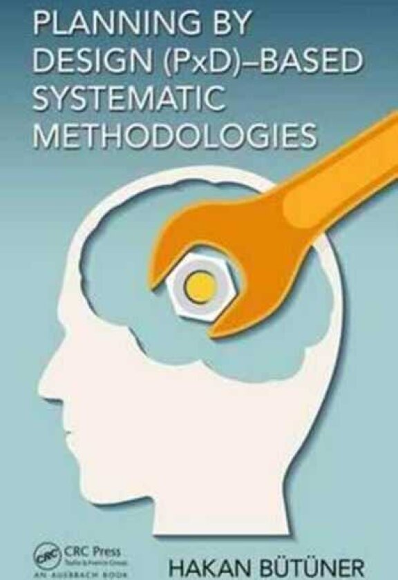 Planning by Design (PxD)Based Systematic Methodologies