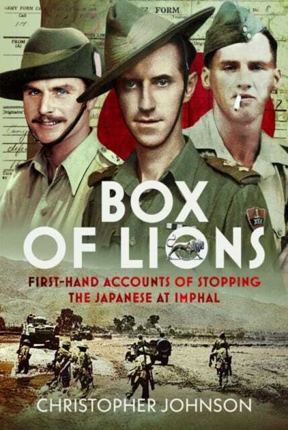 Box of Lions Firsthand accounts of stopping the Japanese at Imphal
