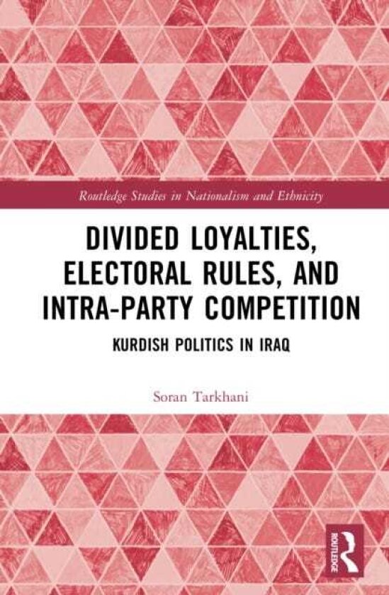 Divided Loyalties, Electoral Rules, and IntraParty Competition Kurdish Politics in Iraq