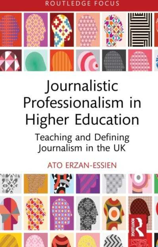 Journalistic Professionalism in Higher Education Teaching and Defining Journalism in the UK
