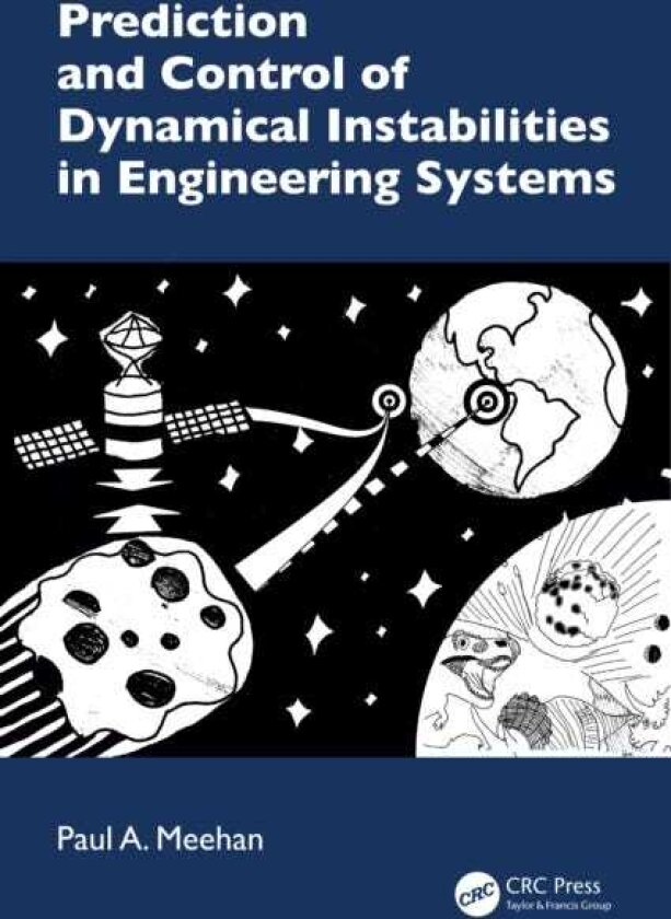 Prediction and Control of Dynamical Instabilities in Engineering Systems
