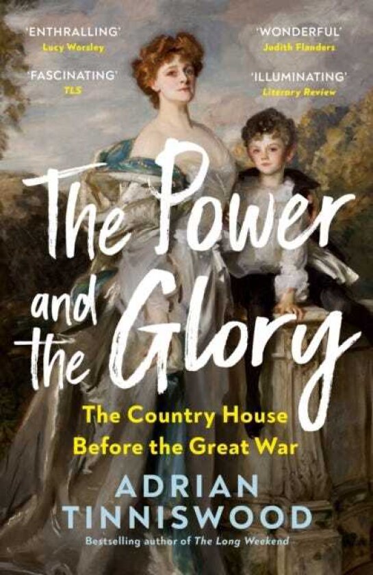 The Power and the Glory The Country House Before the Great War