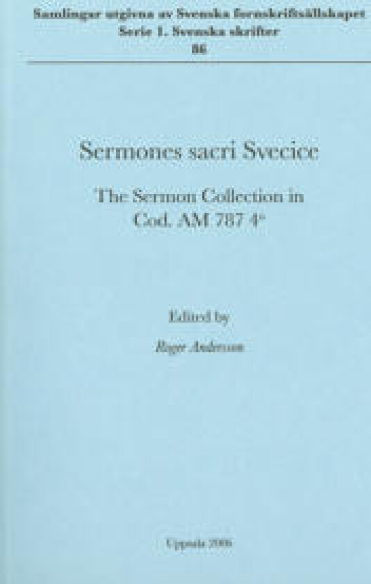 Sermones sacri Svecice : the sermon collection in Cod. AM 787 4o