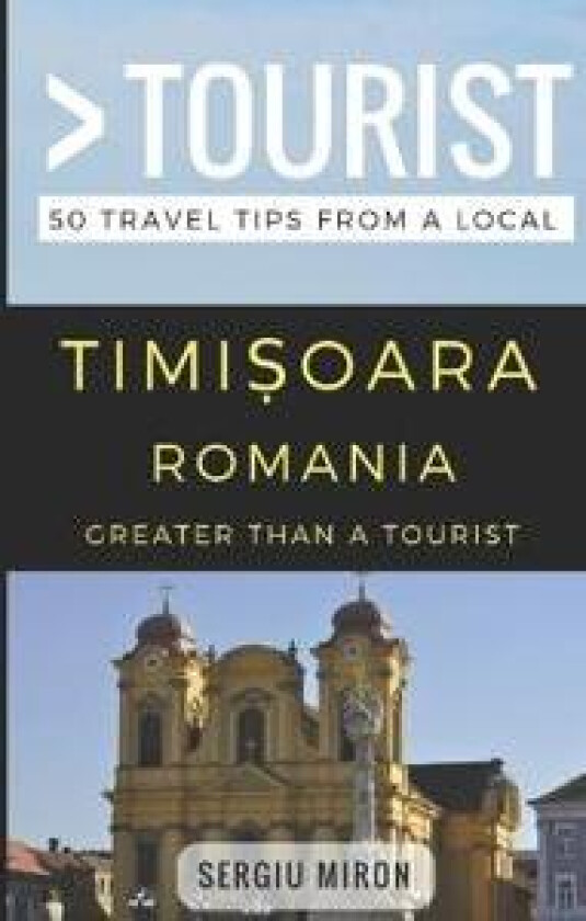 Greater Than a Tourist- Timisoara Romania