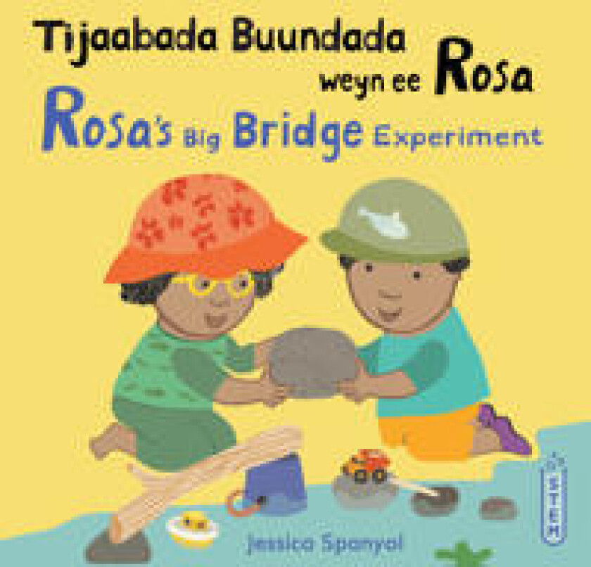 Tijaabada Buundada weyn ee Rosa / Rosa’s Big Bridge Experiment (Somali Bilingual Edition)