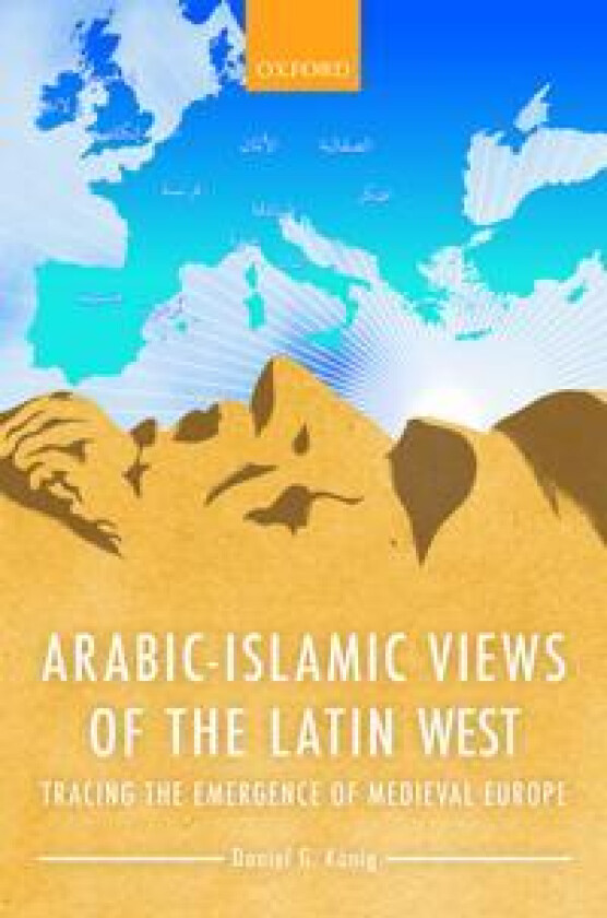 Arabic-Islamic Views of the Latin West