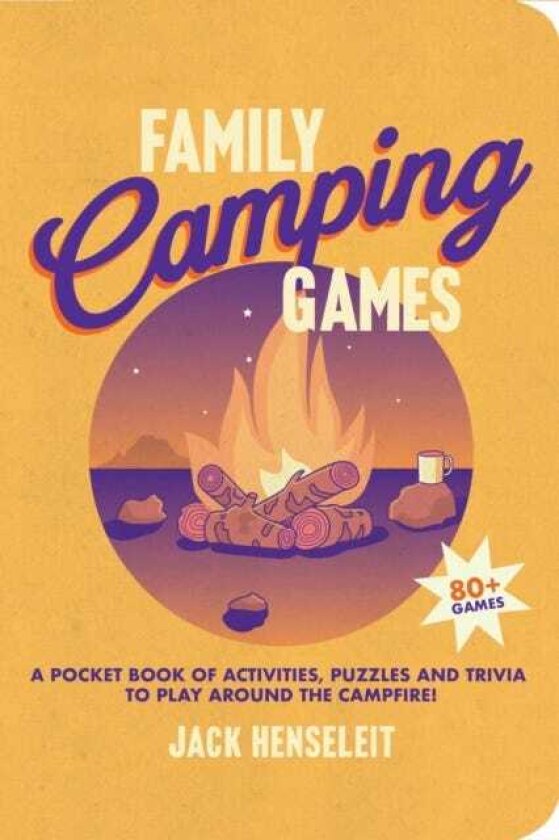 Family Camping Games A Pocket Book of Activities, Games and Puzzles to Play Around the Campfire