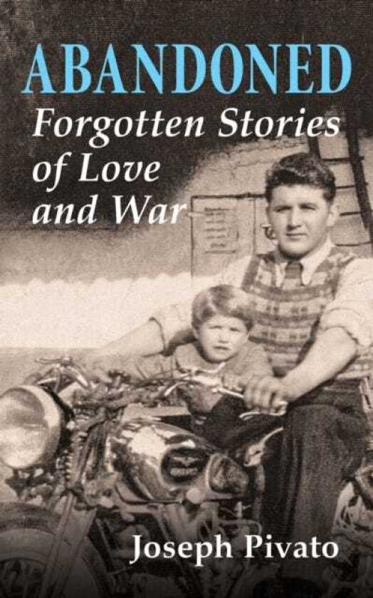 Abandoned Forgotten Stories of Love and War