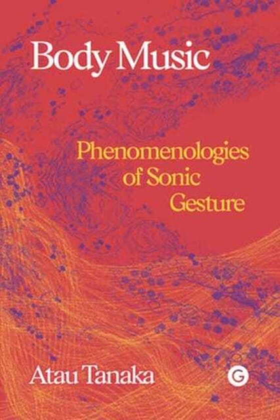 Body Music Phenomenologies of Sonic Gesture
