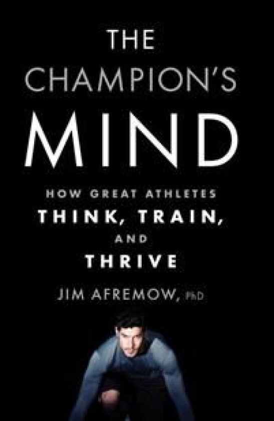 The Champion's Mind av Jim PhD Afremow