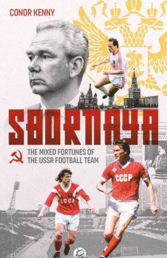 Sbornaya The Mixed Fortunes of the USSR Football Team