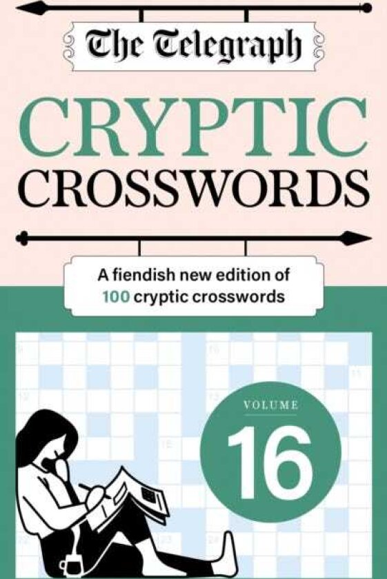The Telegraph Cryptic Crosswords 16 A new edition of 100 cryptic crosswords