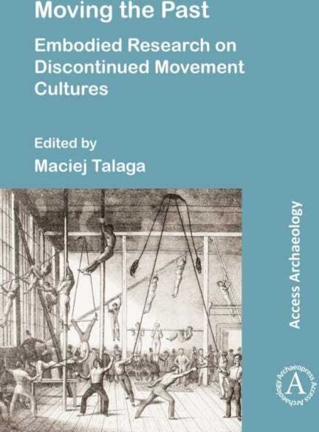 Moving the Past: Embodied Research on Discontinued Movement Cultures