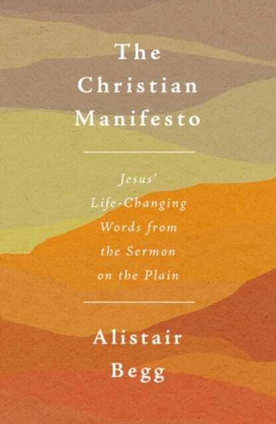 The Christian Manifesto Jesus’ LifeChanging Words from the Sermon on the Plain