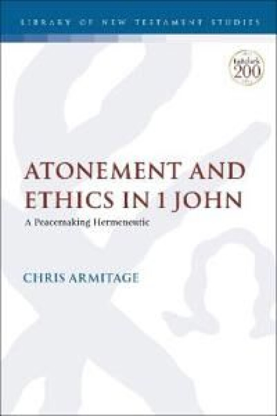 Atonement and Ethics in 1 John av Dr. Christopher (St. Mark's National Theological Centre Australia) Armitage
