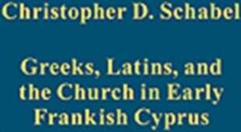 Greeks, Latins, and the Church in Early Frankish Cyprus