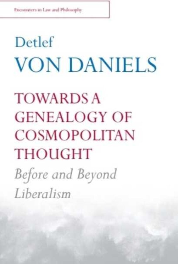 Towards a Genealogy of Cosmopolitan Thought Before and Beyond Liberalism