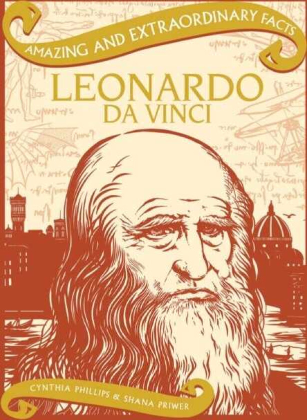 Amazing & Extraordinary Facts: Leonardo Da Vinci