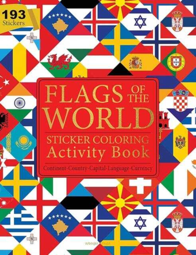 Flags of the World : Continent, Country, Capital, Language and Currency Sticker Coloring Activity Book For Children