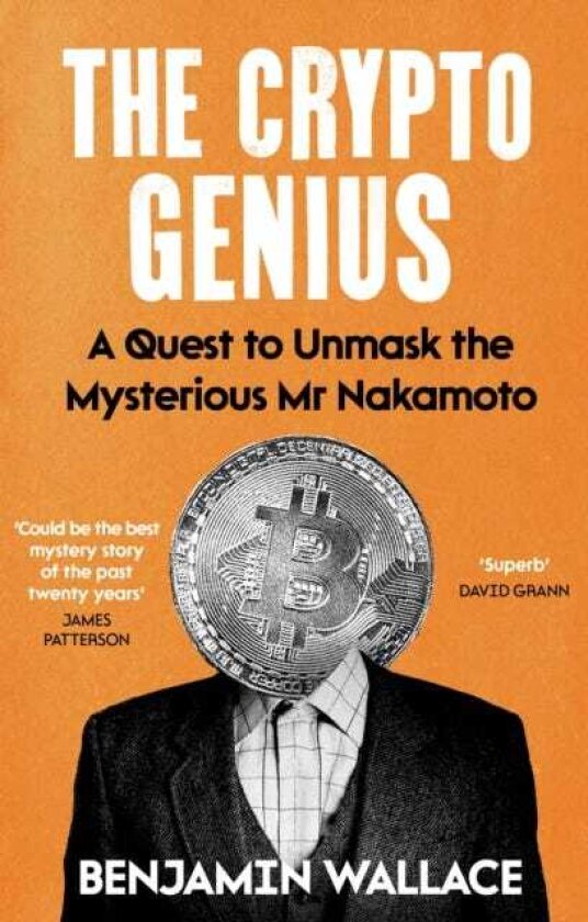 The Crypto Genius A Quest to Unmask the Mysterious Mr Nakamoto