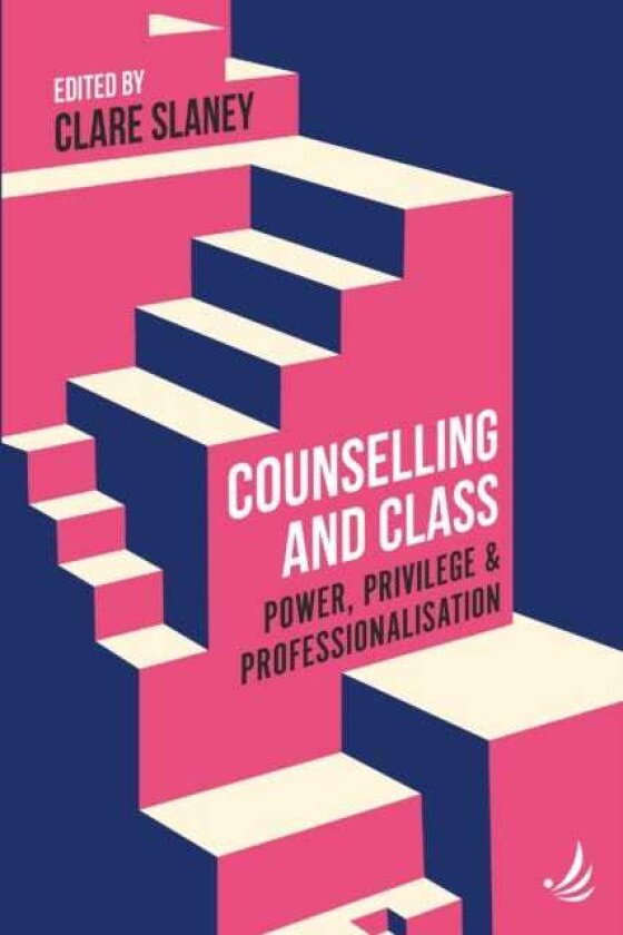 Counselling and Class Power, privilege and professionalisation