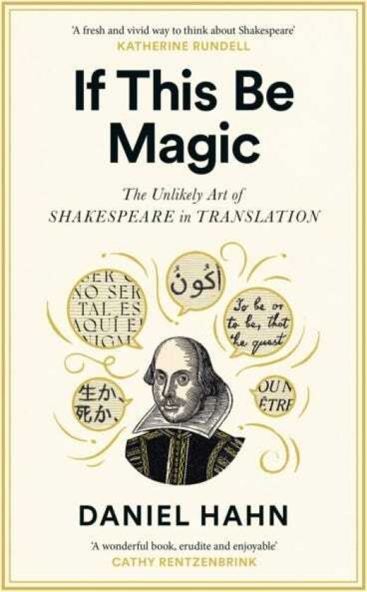 If This Be Magic The Unlikely Art of Shakespeare in Translation