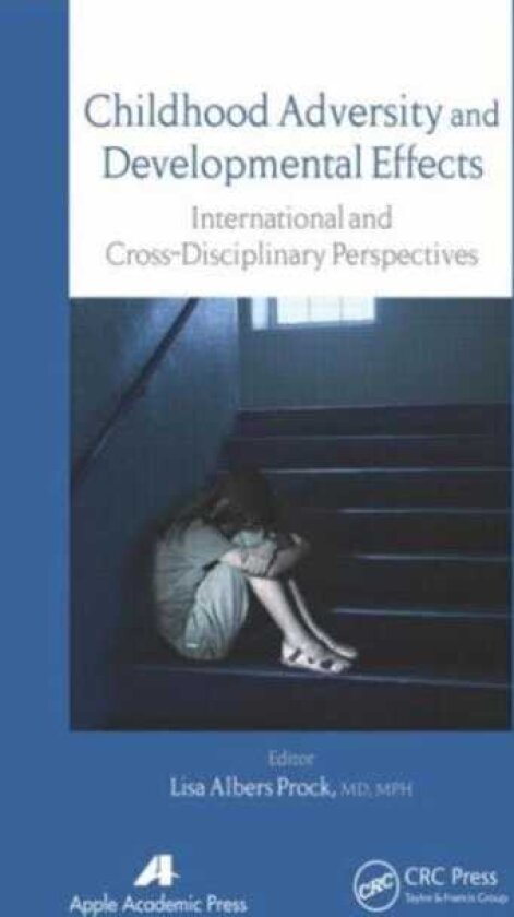 Childhood Adversity and Developmental Effects An International, CrossDisciplinary Approach