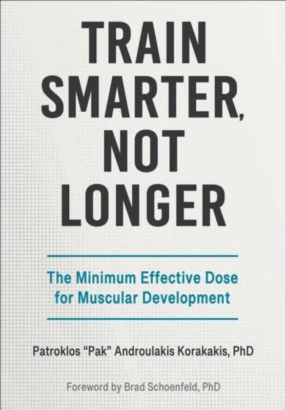 Train Smarter, not Longer The Minimum Effective Dose for Muscular Development
