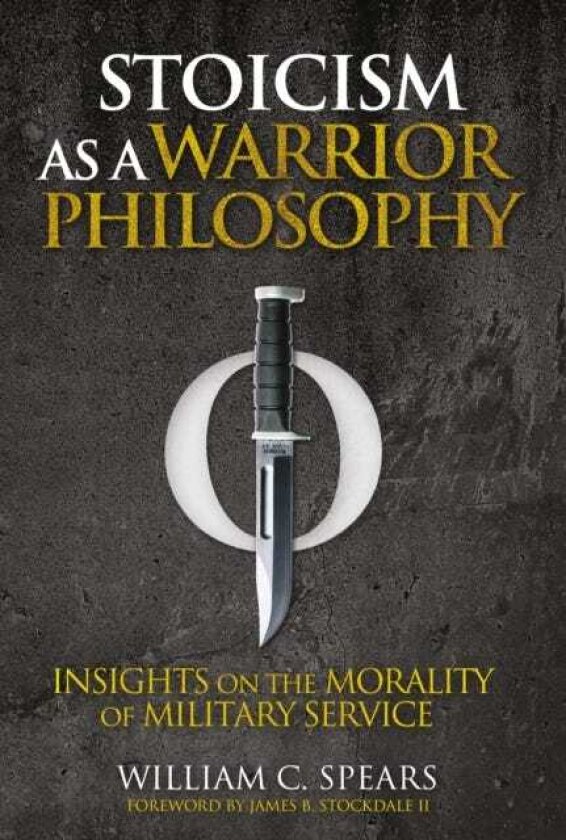 Stoicism as a Warrior Philosophy Insights on the Morality of Military Service