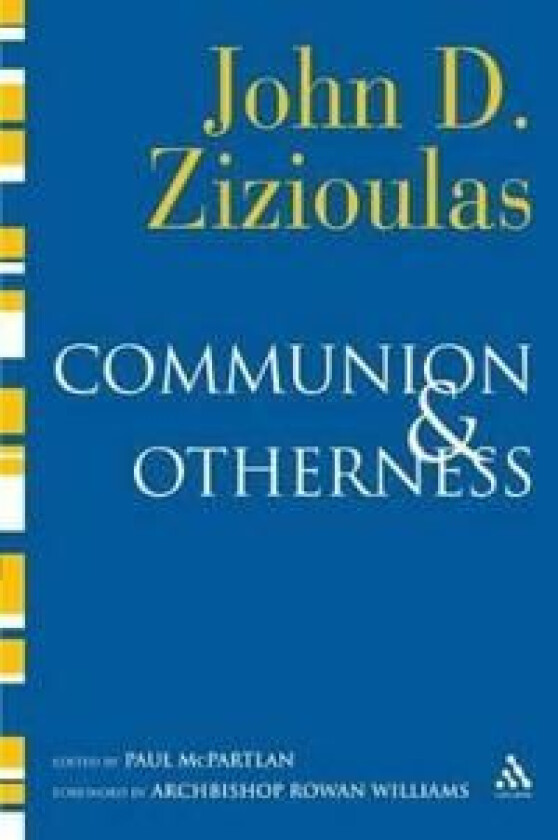 Communion and Otherness av Metropolitan John D. Zizioulas