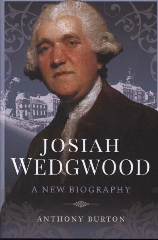 Josiah Wedgwood av Anthony Burton
