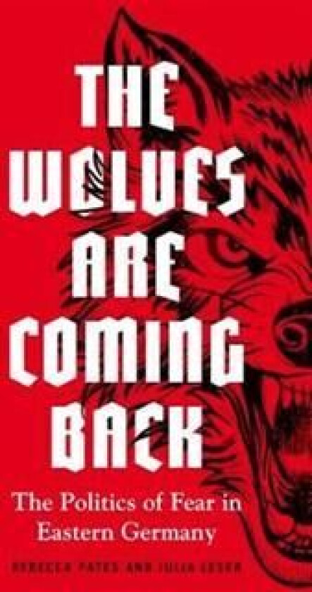 The Wolves are Coming Back av Rebecca (Professor of Political Science) Pates, Julia (Research Fellow) Leser