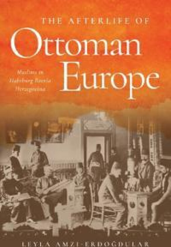 The Afterlife of Ottoman Europe